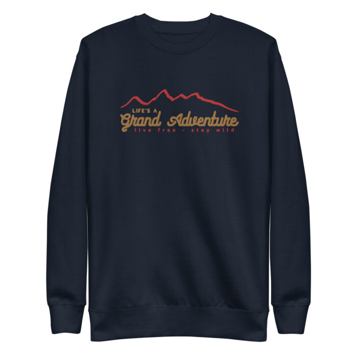 Life's a Grand Adventure - Unisex Premium Sweatshirt